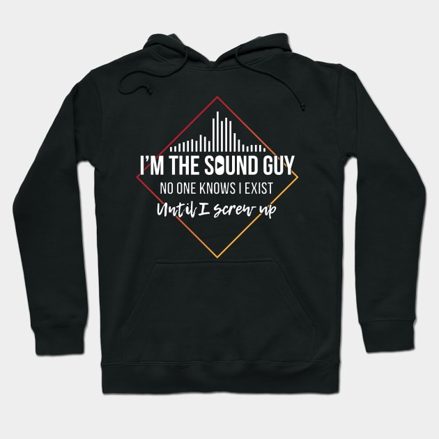 Im The Sound Guy Funny Audio Engineer - Gift Music Editor Audio Engineer Hoodie by giftideas